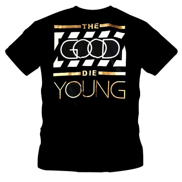 T-Shirt The Good Die Young