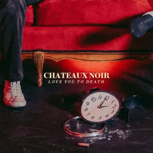 Chateaux Noir "Love You To Death" single cover art